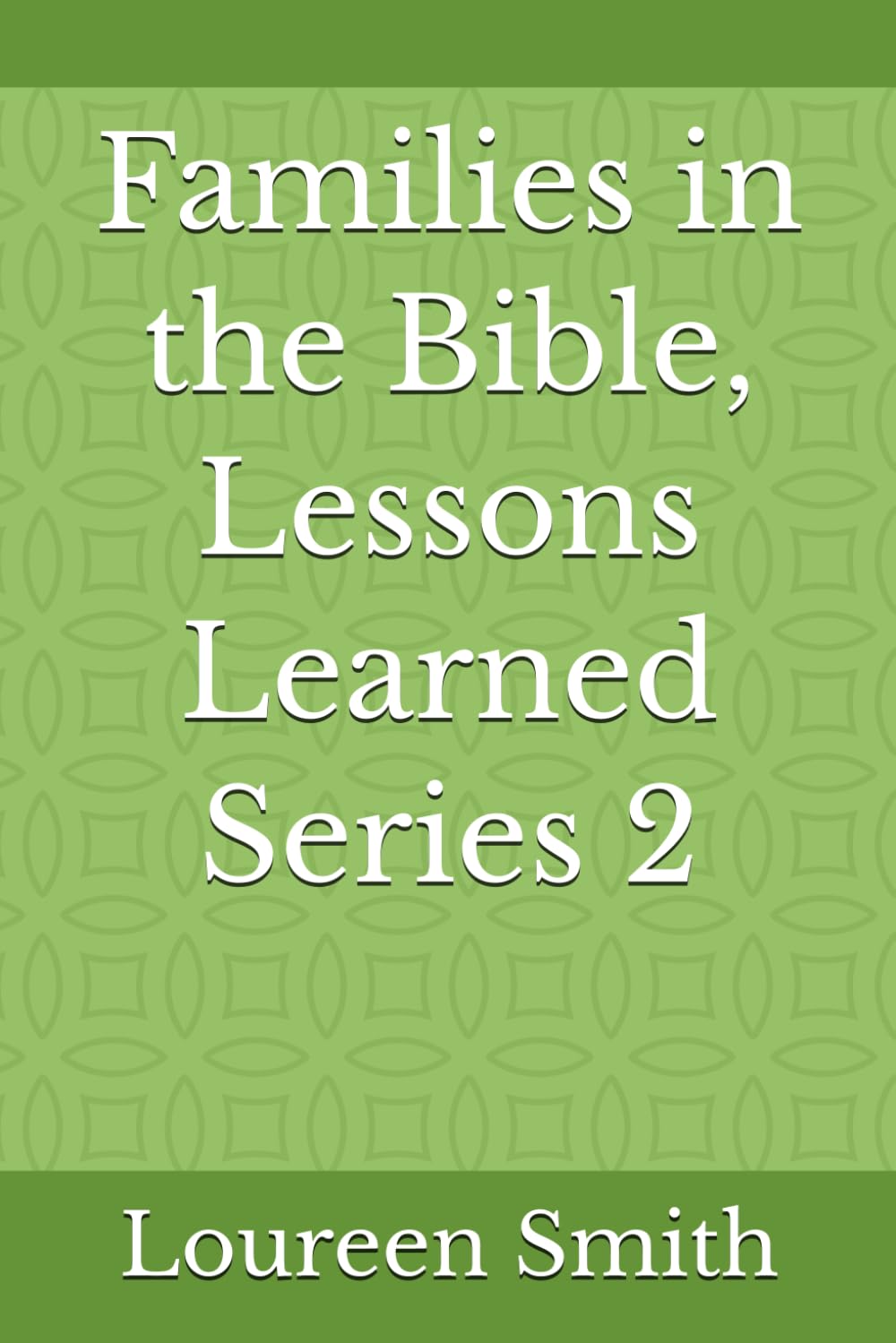 Families in the Bible, Lessons Learned Series 2