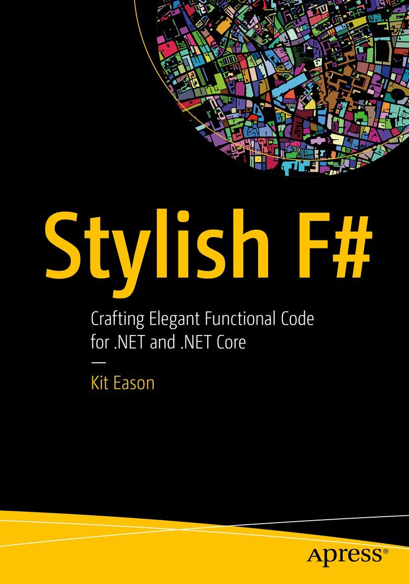 Stylish F#: Crafting Elegant Functional Code for .NET and .NET Core cover
