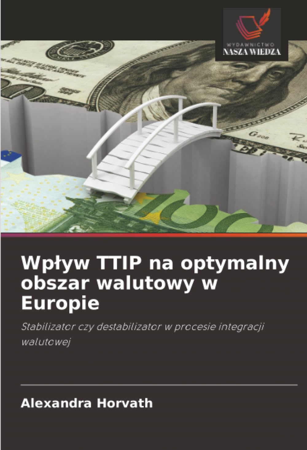 Wp¿yw TTIP na optymalny obszar walutowy w Europie: Stabilizator czy destabilizator w procesie integracji walutowej