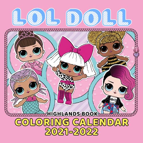 LOL Doll Coloring Calendar 2021-2022: 2022 Monthly Planner PLUS 3 Months | Suprise Doll Decoration For Teens Girls Kids