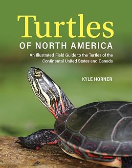 Turtles of North America An Illustrated Field Guide to the Turtles of the Continental United States and Canada