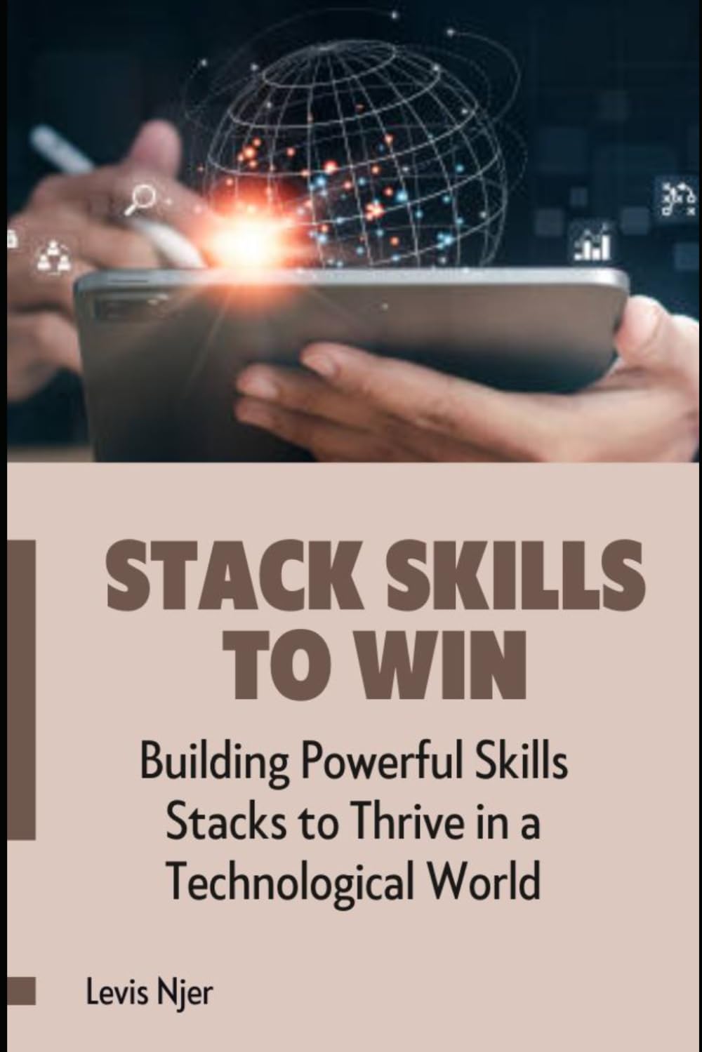 Stack Skills to Win: Building Powerful Skills Stacks to Thrive in a Technological World