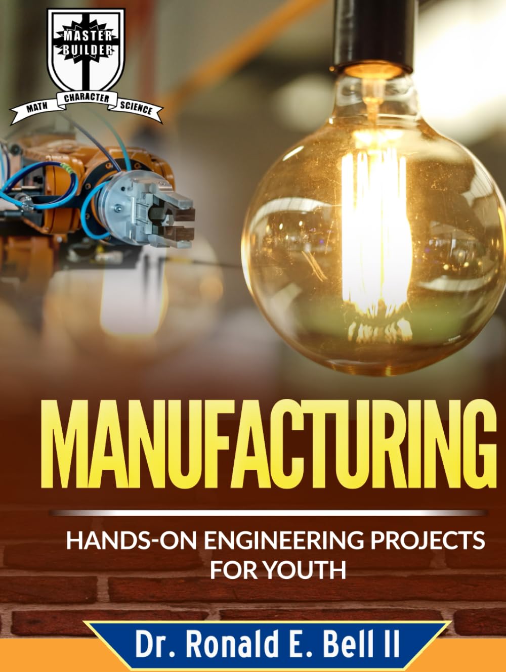 Manufacturing: Hands-on Engineering Projects for Youth      Hardcover – April 10, 2023