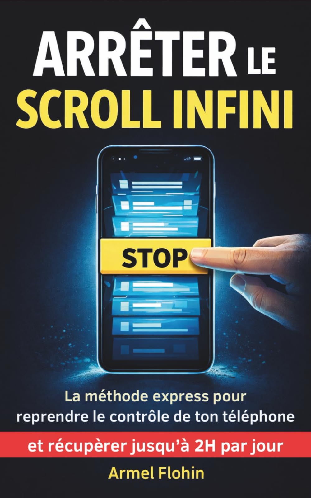 Arrêter le scroll infini: La méthode express pour reprendre le contrôle de ton téléphone et récupérer jusqu'à 2 heures par jour (Altair Edition Equilibre)