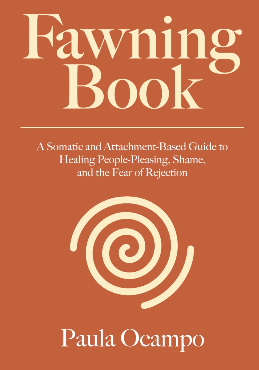 Fawning Healing Workbook: A Somatic and Attachment-Based Guide to Healing People-Pleasing, Shame, and the Fear of Rejection.