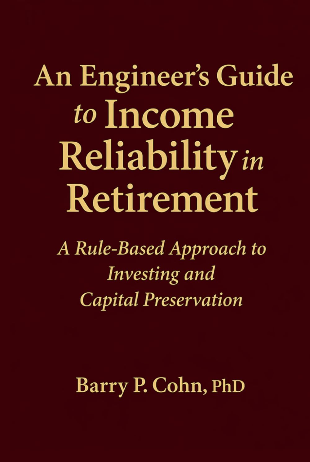 An Engineer's Guide to Income Reliability in Retirement: A Rule-Based Approach to Investing and Capital Preservation