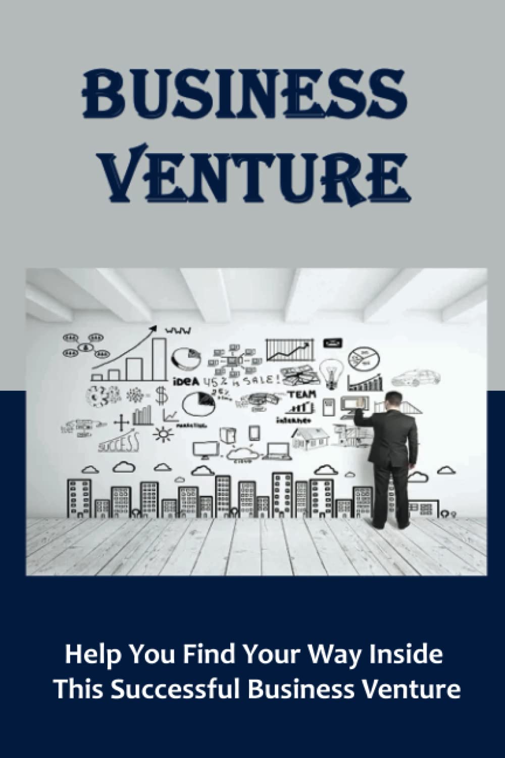 Business Venture: Help You Find Your Way Inside This Successful Business Venture