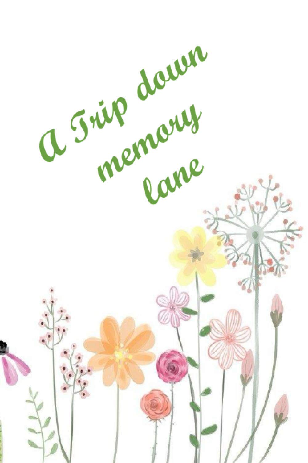 A trip down memory lane: A note book for your memories