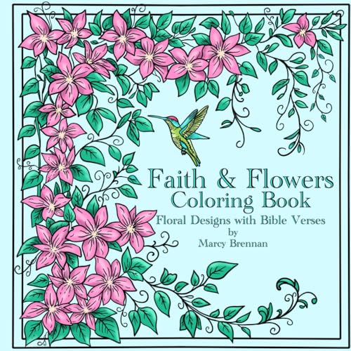 Faith & Flowers Coloring Book: Florals Designs and Bible Verses