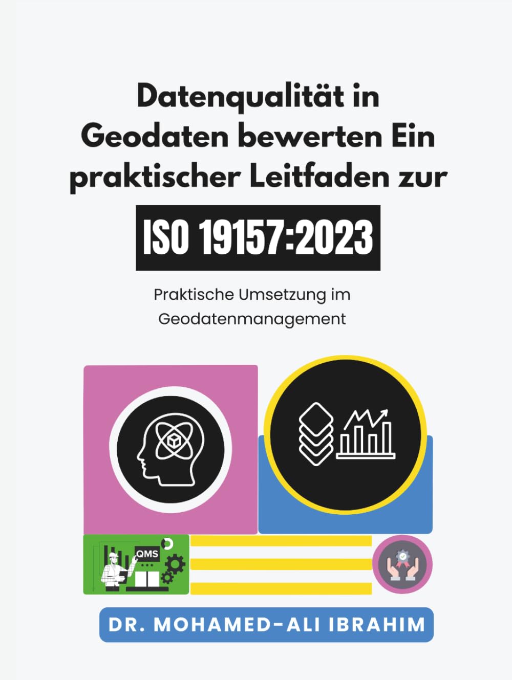 Datenqualität in Geodaten bewerten Ein praktischer Leitfaden zur ISO 19157-1:2023: Praktische Umsetzung im Geodatenmanagement