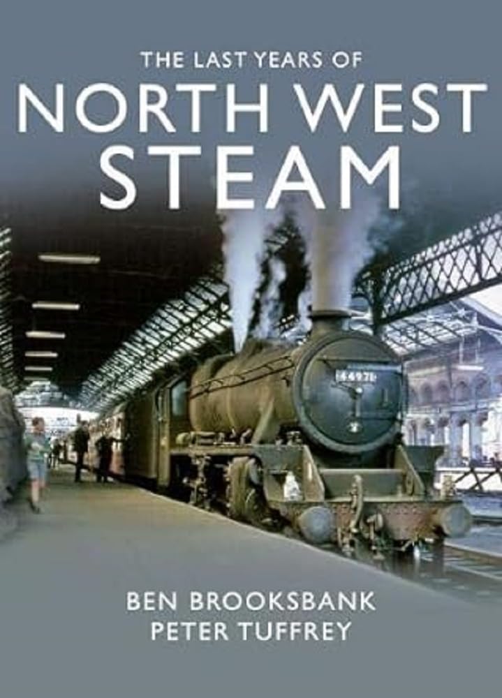 The Last Years Of North West Steam by Peter Tuffrey (Hardcover, 2019)