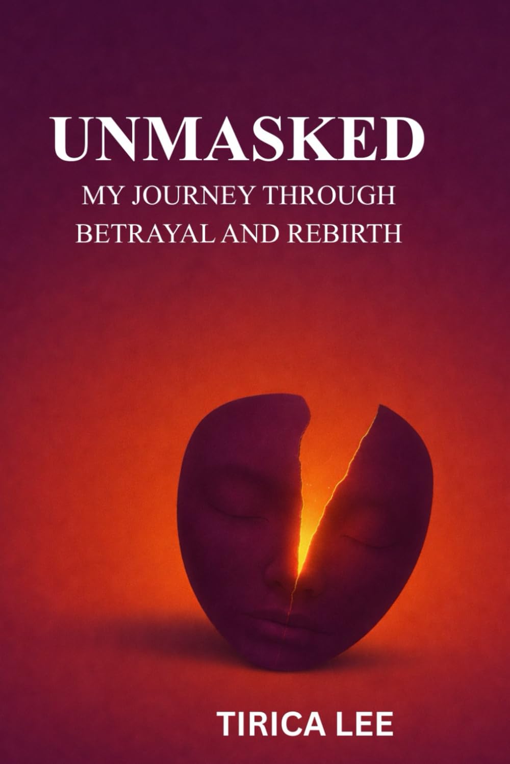 UNMASKED: MY JOURNEY THROUGH BETRAYAL AND REBIRTH