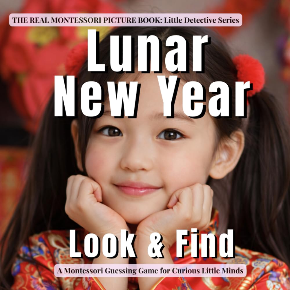 Lunar New Year Look and Find: A Calm Montessori Search and Discover Book for Toddlers and Preschoolers (Little Detective)