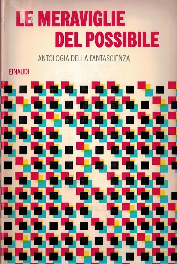 Le meraviglie del possibile antologia della fantascienza; il secondo libro della fantascienza.
