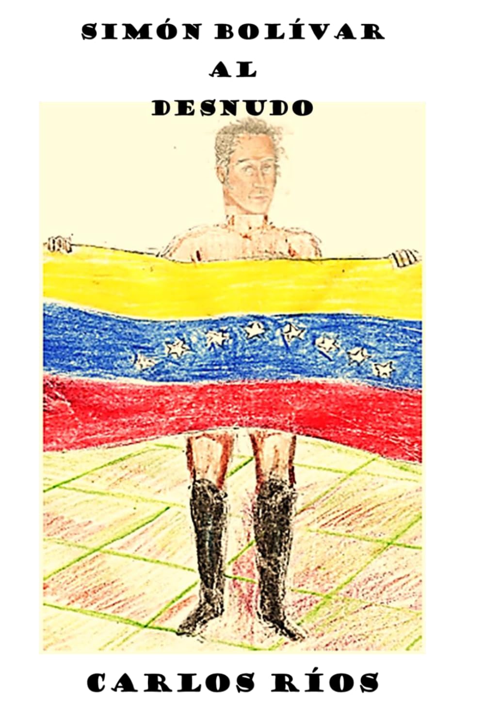 Simón Bolívar al Desnudo