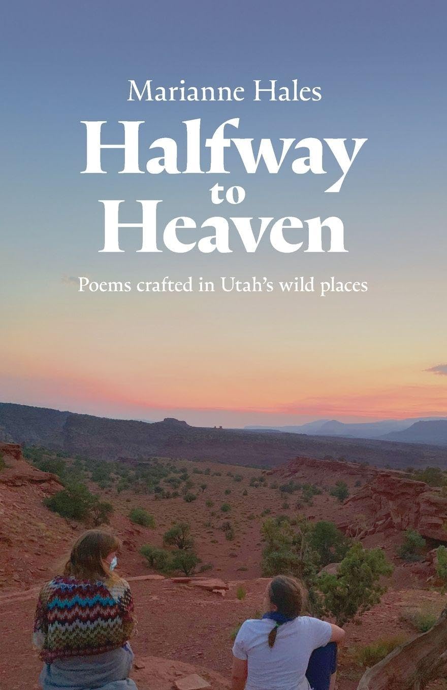 Halfway to Heaven: Poems Crafted in Utah's Wild Places
