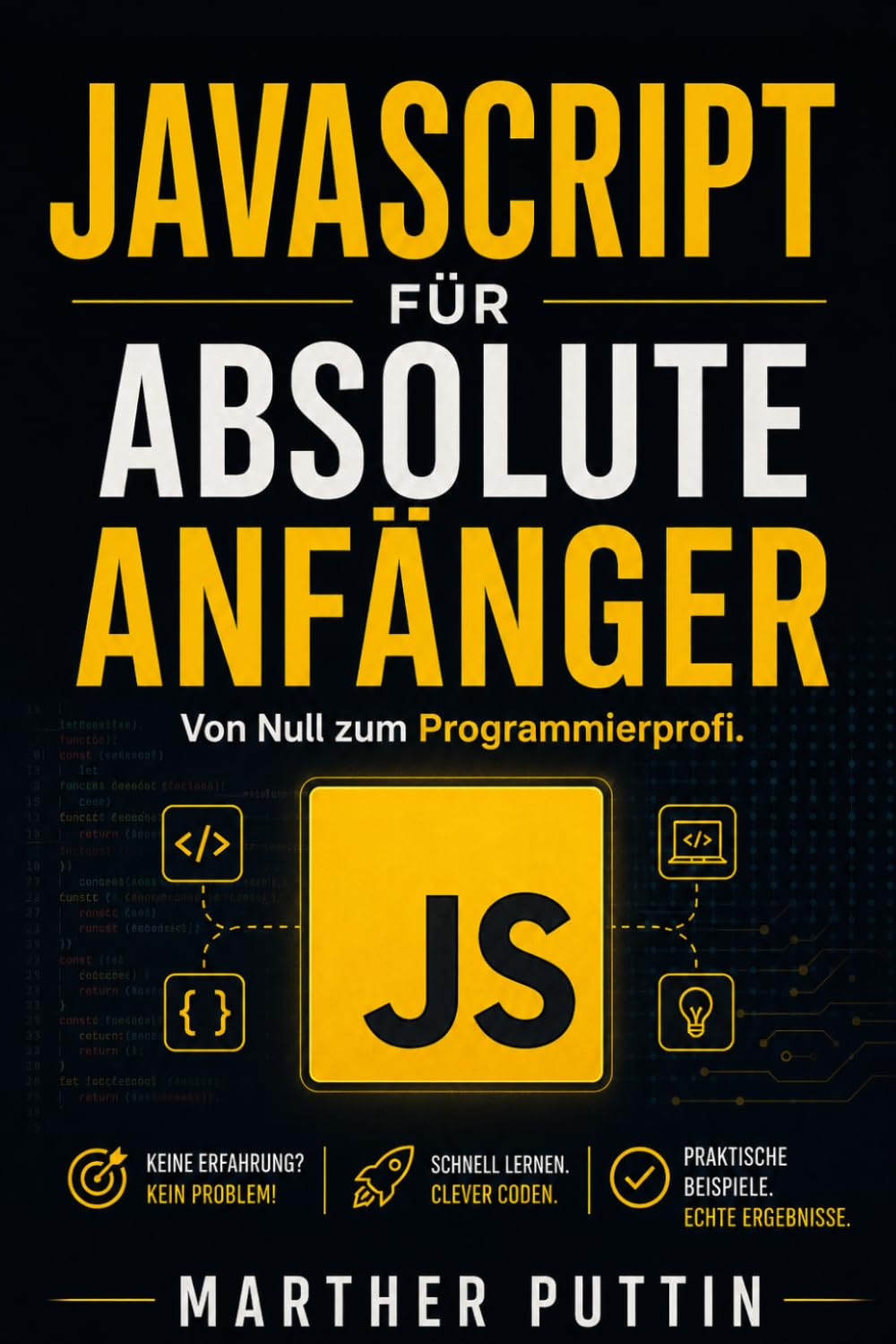 JAVASCRIPT FÜR ABSOLUTE ANFÄNGER: Vom Anfänger Zum Programmierhelden