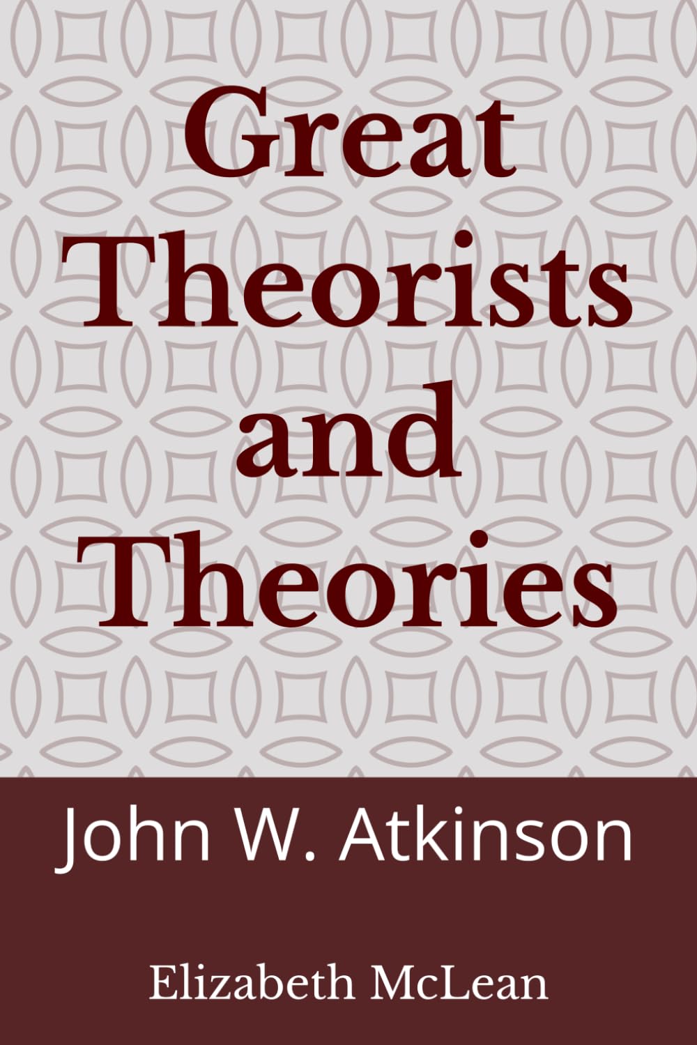 Great Theorists and Theories: John W. Atkinson