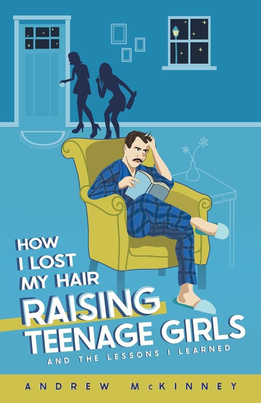 How I Lost My Hair Raising Teenage Girls: and the lessons I learned