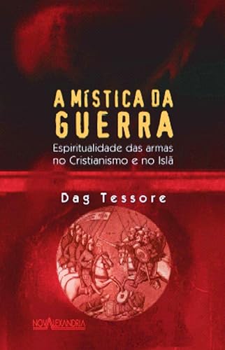 A mística da guerra - Espiritualidade das armas: Espiritualidade das Armas no Cristianismo e no Islã