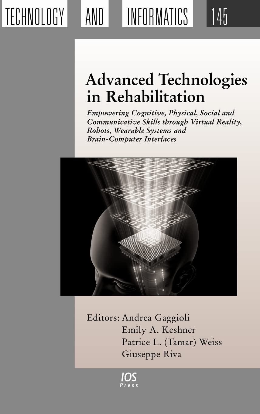Buy Advanced Technologies in Rehabilitation: Empowering Cognitive, Physical, Social and Communicative Skills Through Virtual Reality, Robots, Wearable ... in Health Technology and Informatics) — BookShops.in