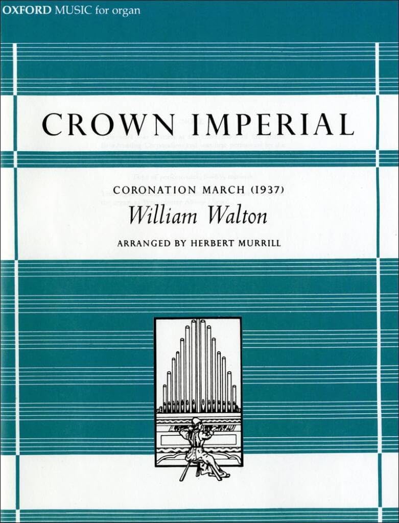 Crown Imperial: Coronation March, 1937 (The Oxford Organ Library)