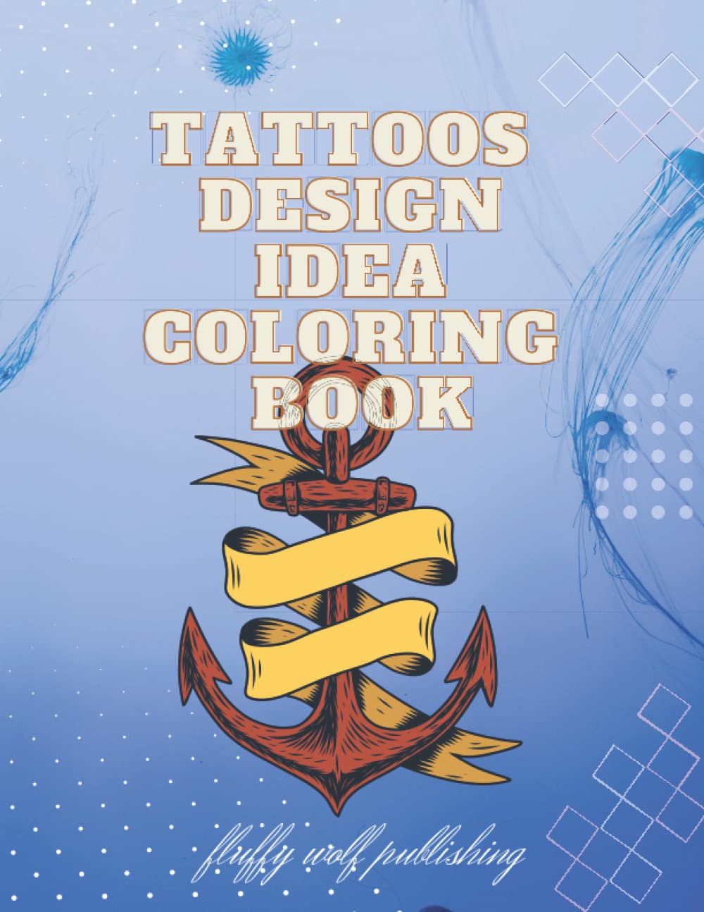 Buy Tattoos Design Idea Coloring Book Tattoo Coloring Book For Adult