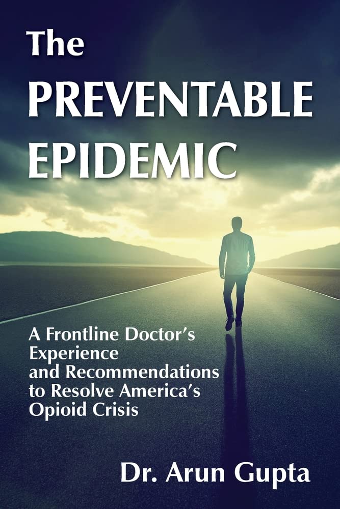 The Preventable Epidemic: A Frontline Doctor's Experience and Recommendations to Resolve America's Opioid Crisis