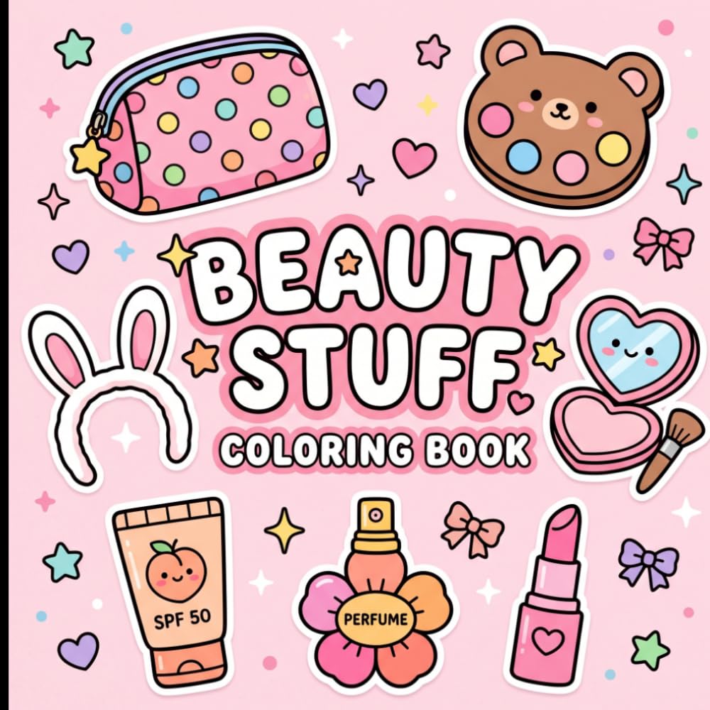 Beauty Stuff Coloring Book: A Fun and Relaxing Collection of Cute Makeup, Skincare, Spa and Beauty Accessories Designs for Teens, Women and Beauty Lovers