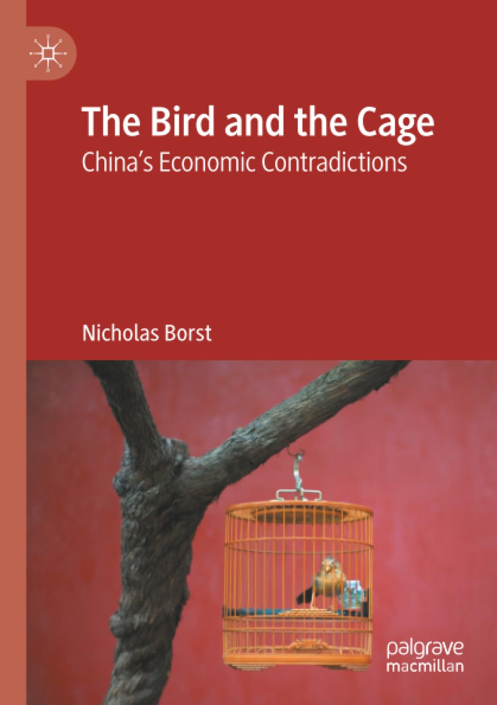 The Bird and the Cage: China’s Economic Contradictions