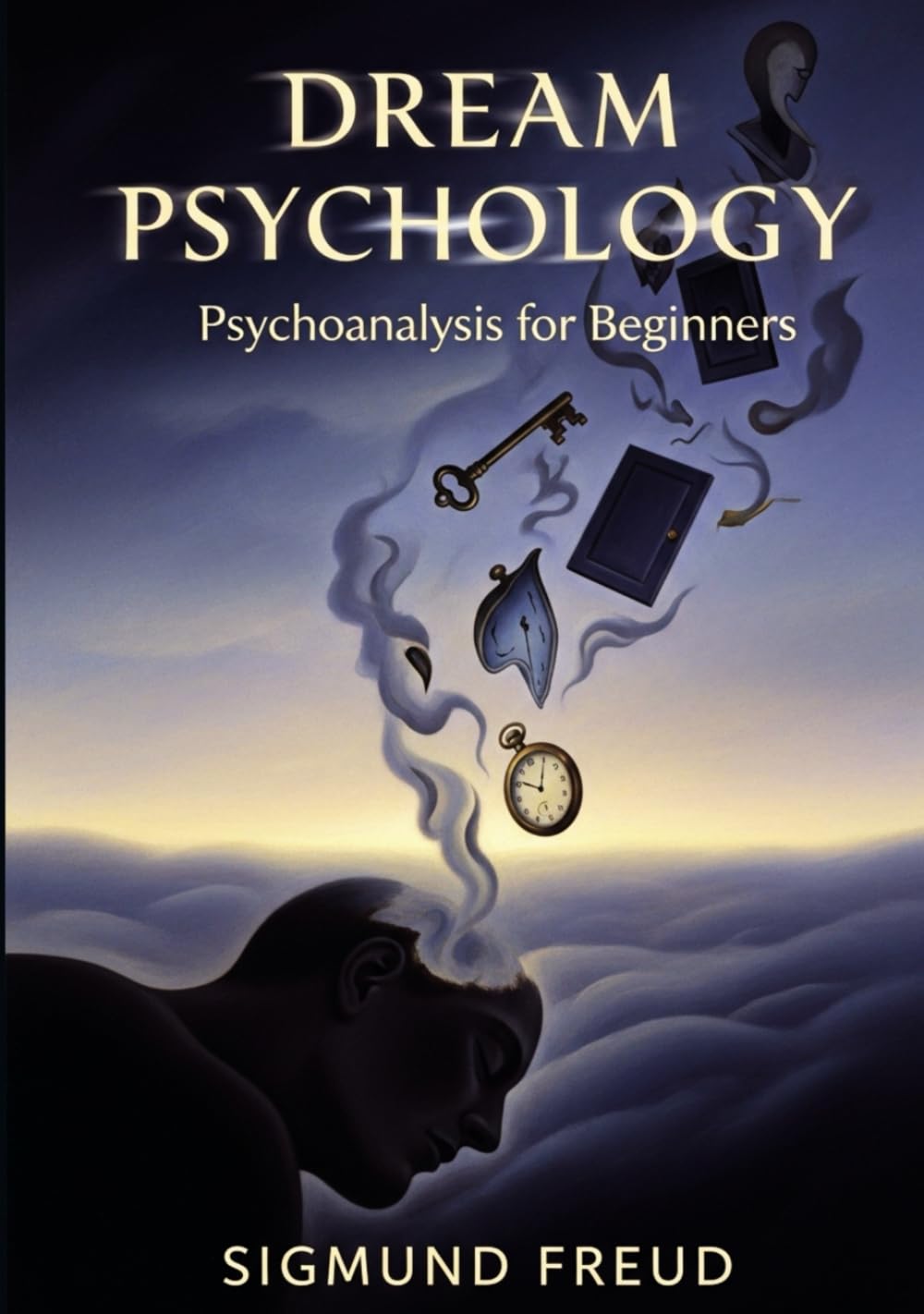 Dream Psychology: Psychoanalysis for Beginners