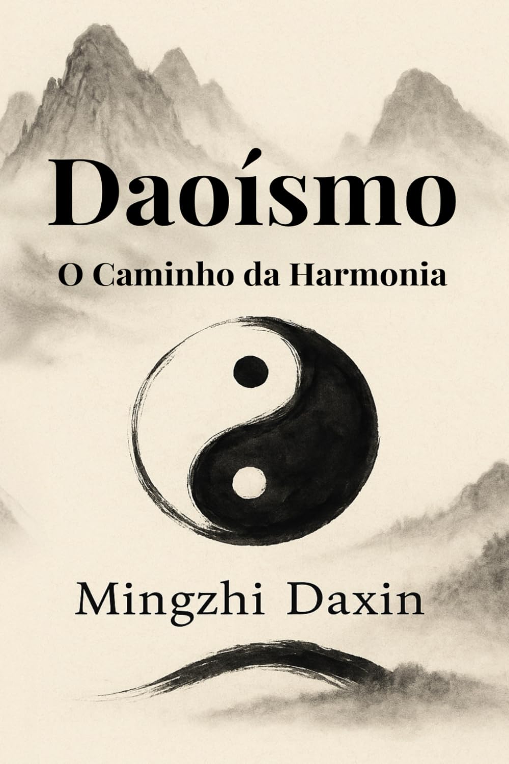 Daoísmo O Caminho da Harmonia: Livro sobre Daoismo, Taoismo, livro sobre Taoismo, livro de Qigong, livro de Chigong, religião chinesa, alquimia ... Meditação (Os grandes caminhos da sabedoria)