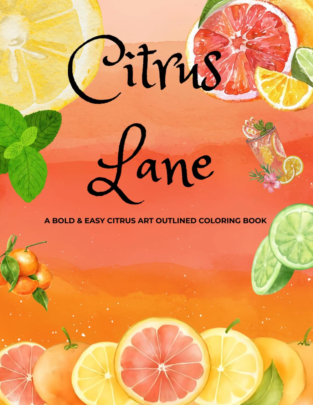 Citrus Lane: A Bold & Easy Citrus Outlined Illustrations Coloring Book For Relaxation And Fun Leisure.