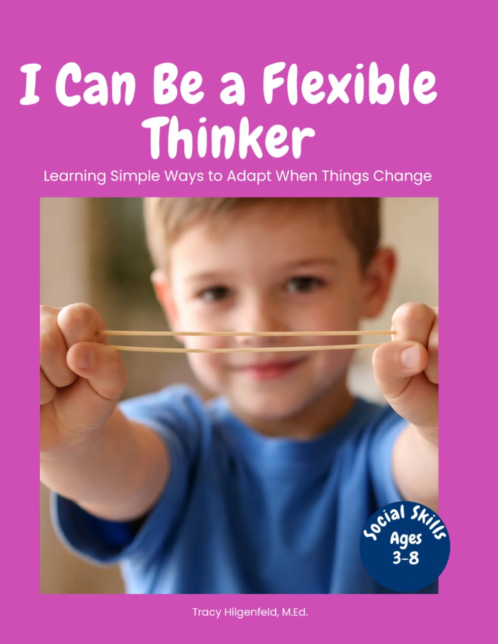I Can Be a Flexible Thinker: A Social Story for Kids to Learn Flexible Thinking, Handling Change, and Staying Calm (Everyday Social Skills Books)