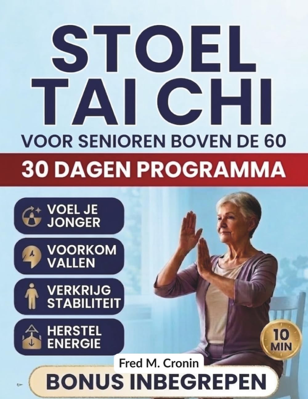 STOEL TAI CHI VOOR SENIOREN BOVEN DE 60: Veilige zittende oefeningen om het evenwicht te verbeteren, stijfheid te verlichten en de dagelijkse energie te herstellen in slechts.10Minuut per dag