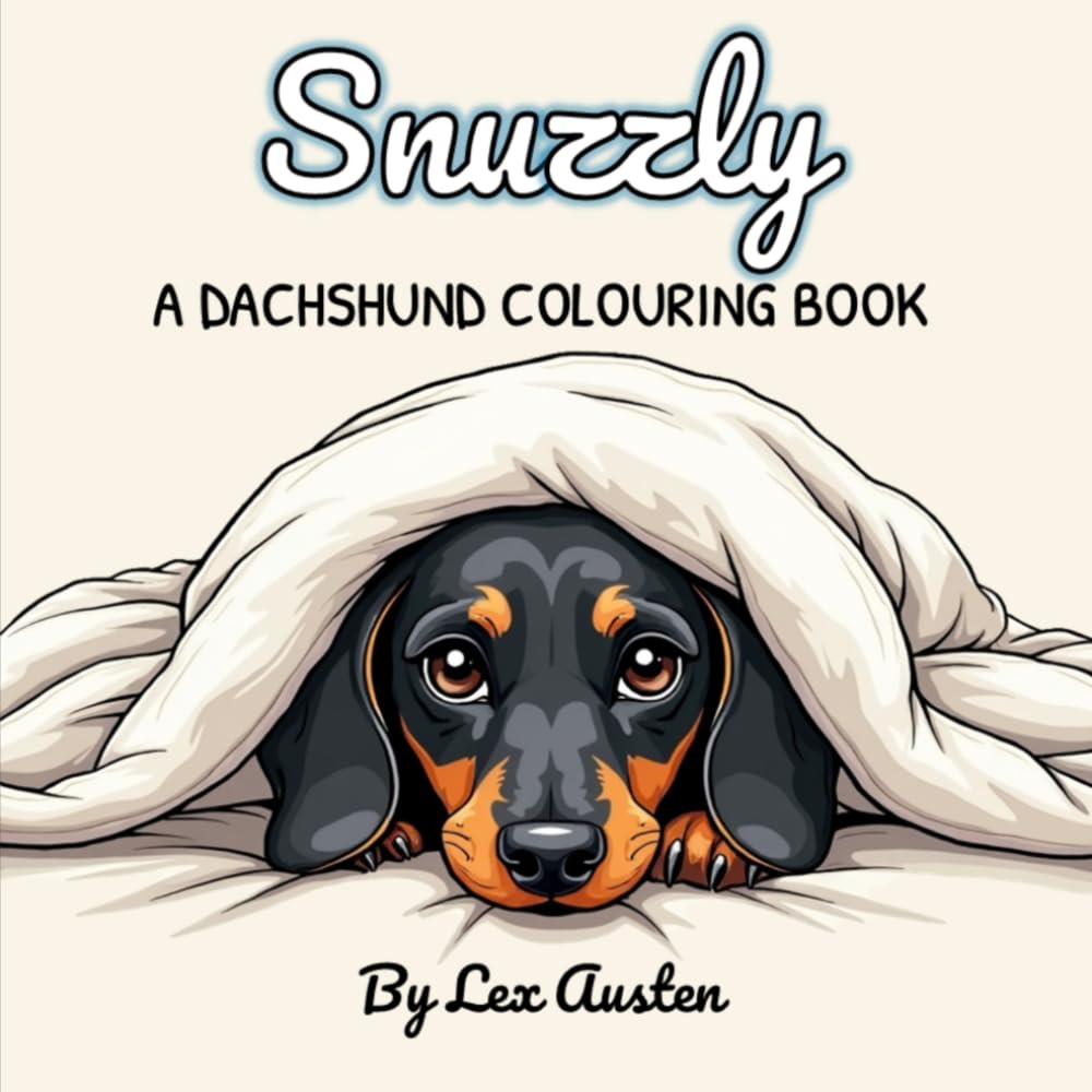 Snuzzly: A Dachshund Colouring Book for Dog Lovers: Adorable Dog Moments with Greyscale Inspiration Pages (Snuzzly: A Cosy Colouring Series for Dog Lovers)