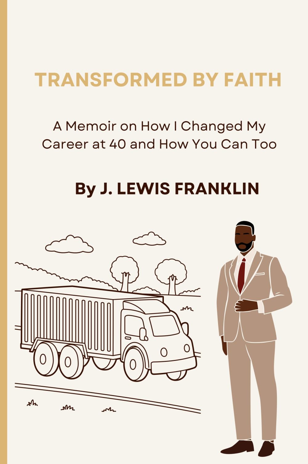 Transformed By Faith: A Memoir on How I Changed My Career at 40 and How You Can Too