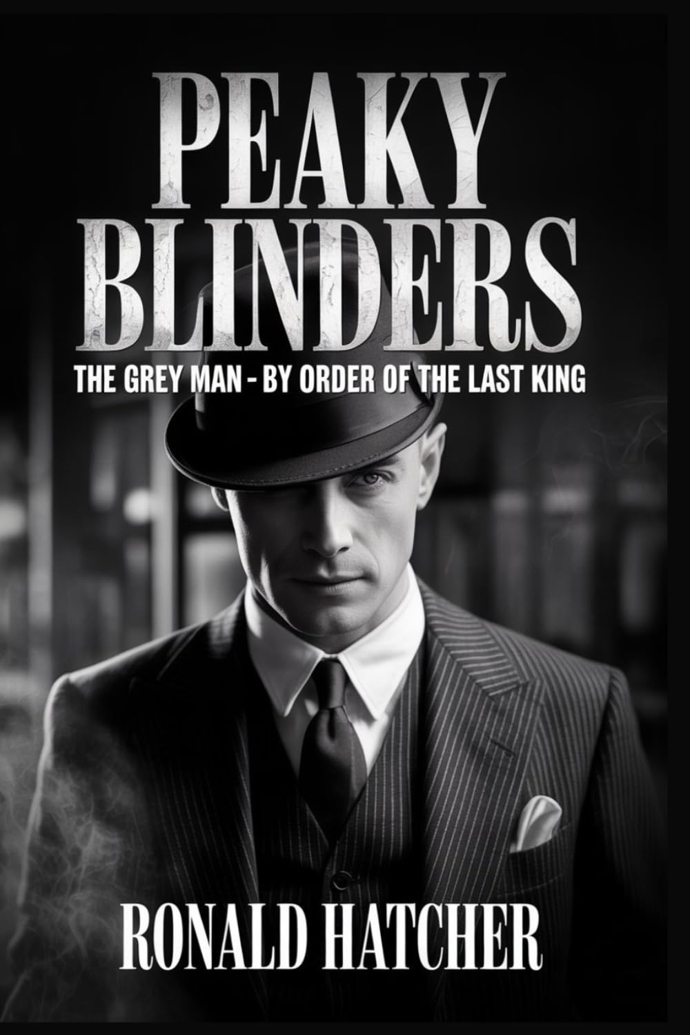 Peaky Blinders: The Grey Man – By Order of the Last King