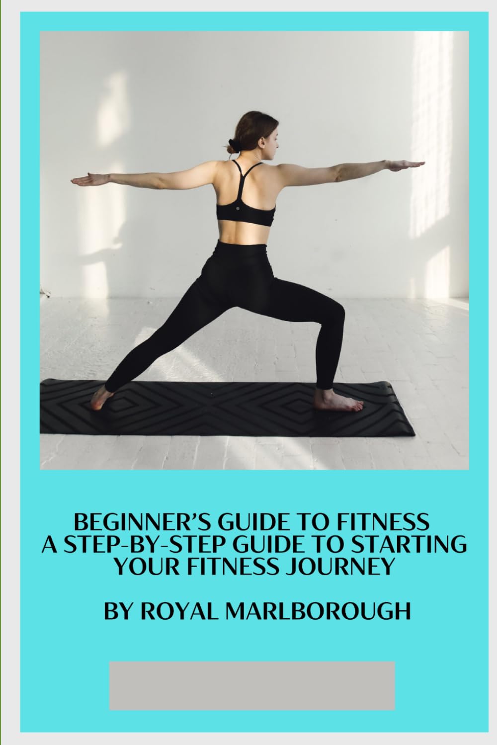 Beginner’s Guide to Fitness: A Step-by-Step Guide to Starting Your Fitness Journey