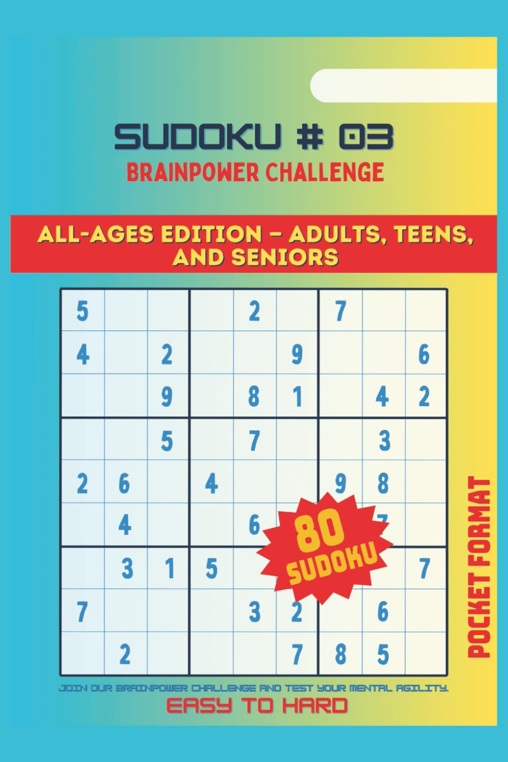 SUDOKU, BRAINPOWER CHALLNGE #03: ALL AGES EDITION: ADULTS, TEENS AND SENIORS