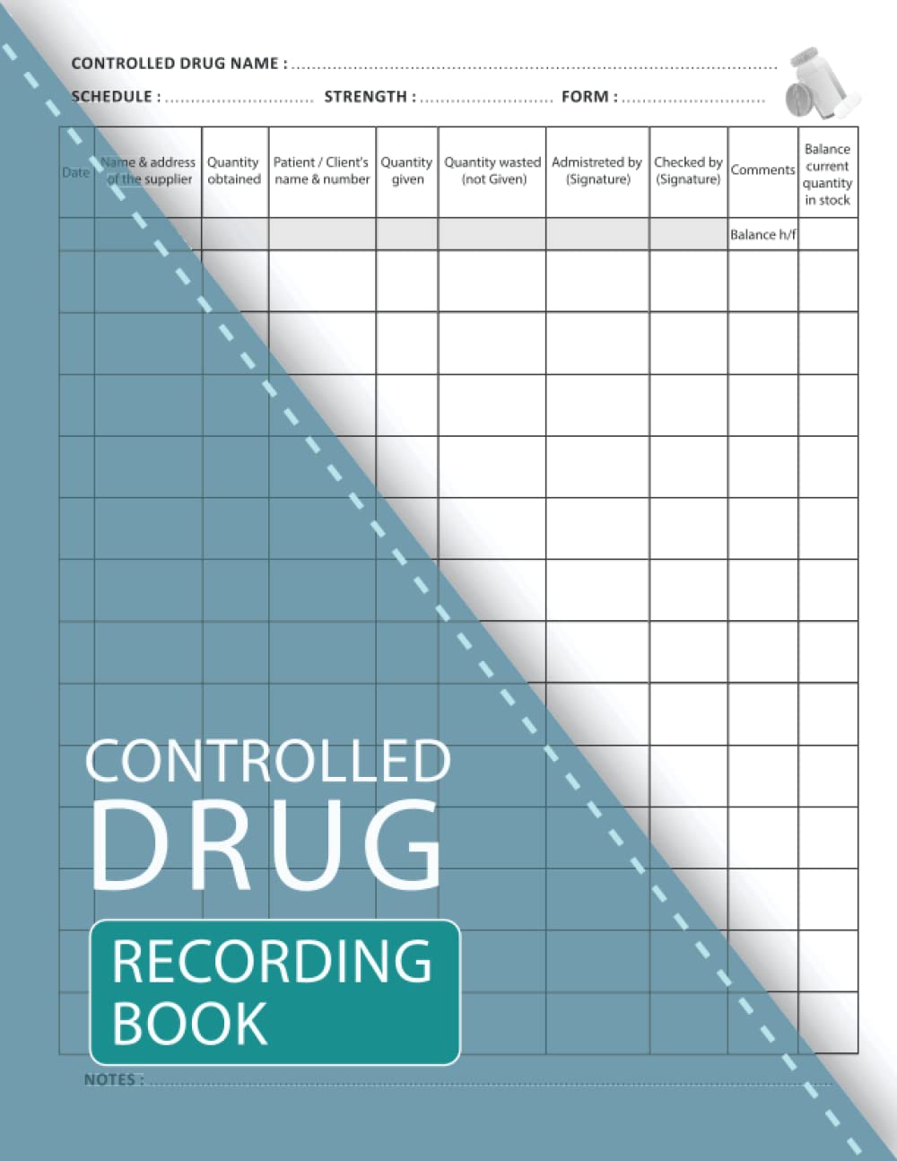 Controlled Drug Recording Book: A Controlled Drugs Record Book for All Administration of Controlled Substances, Perfect For Pharmacies, Hospital Nursing, Clinics, Nursing Homes and More.
