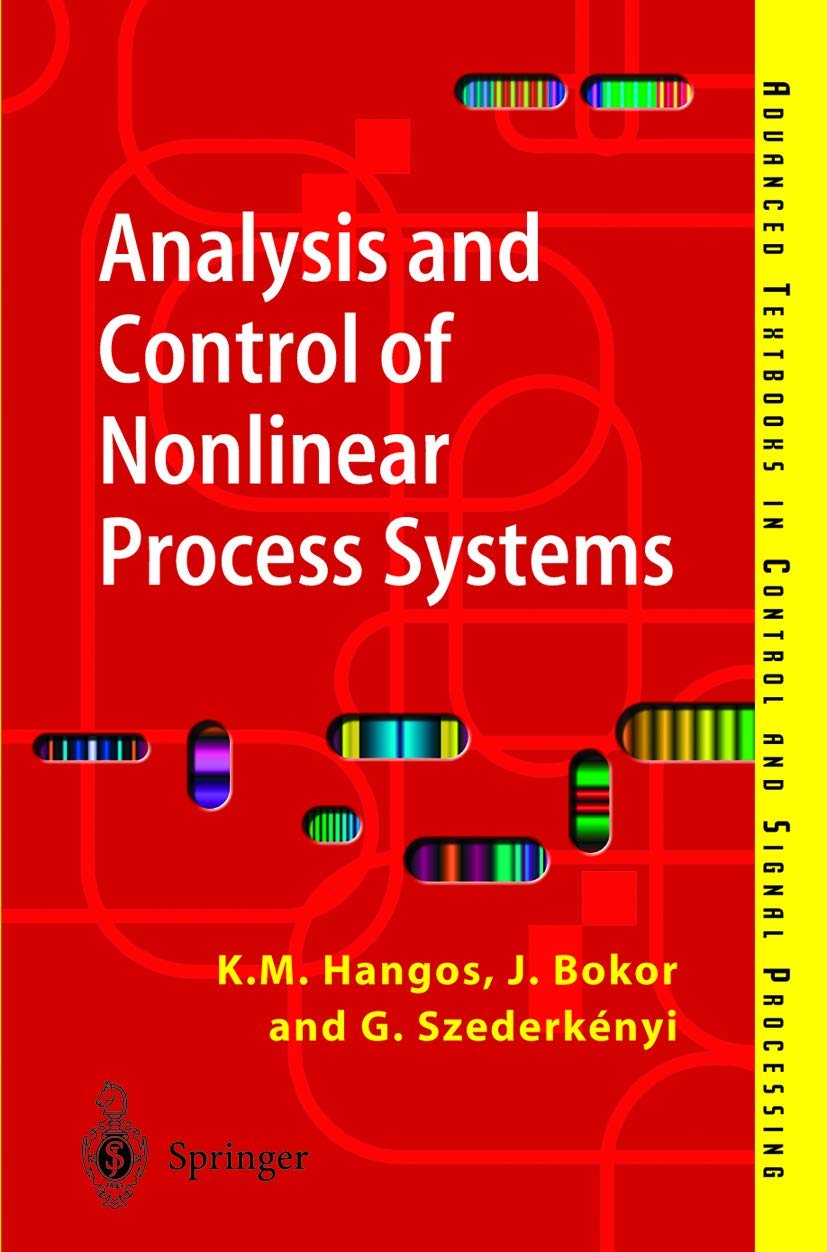 Analysis and Control of Nonlinear Process Systems (Advanced Textbooks in Control and Signal Processing)