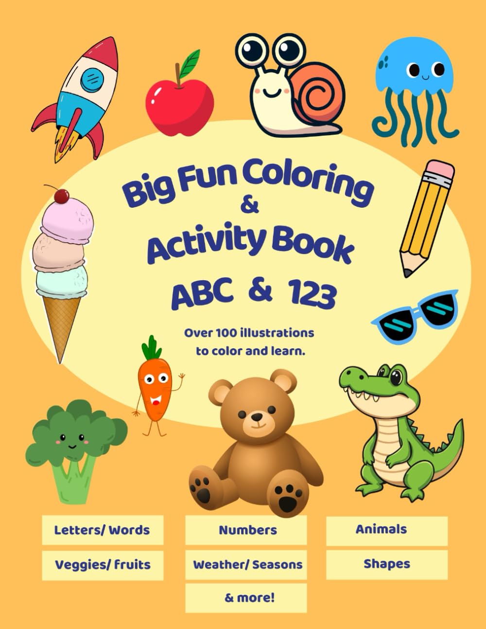 Big Fun Coloring & Activity Book: Alphabet & Numbers for Kids Ages 3 - 5: An activity Book with over 100 illustrations to color and learn