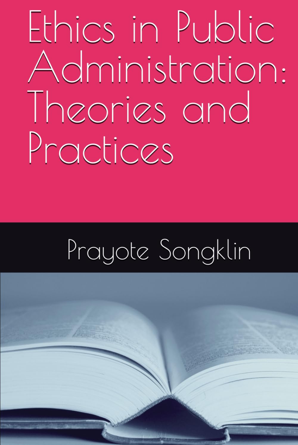Ethics in Public Administration: Theories and Practices
