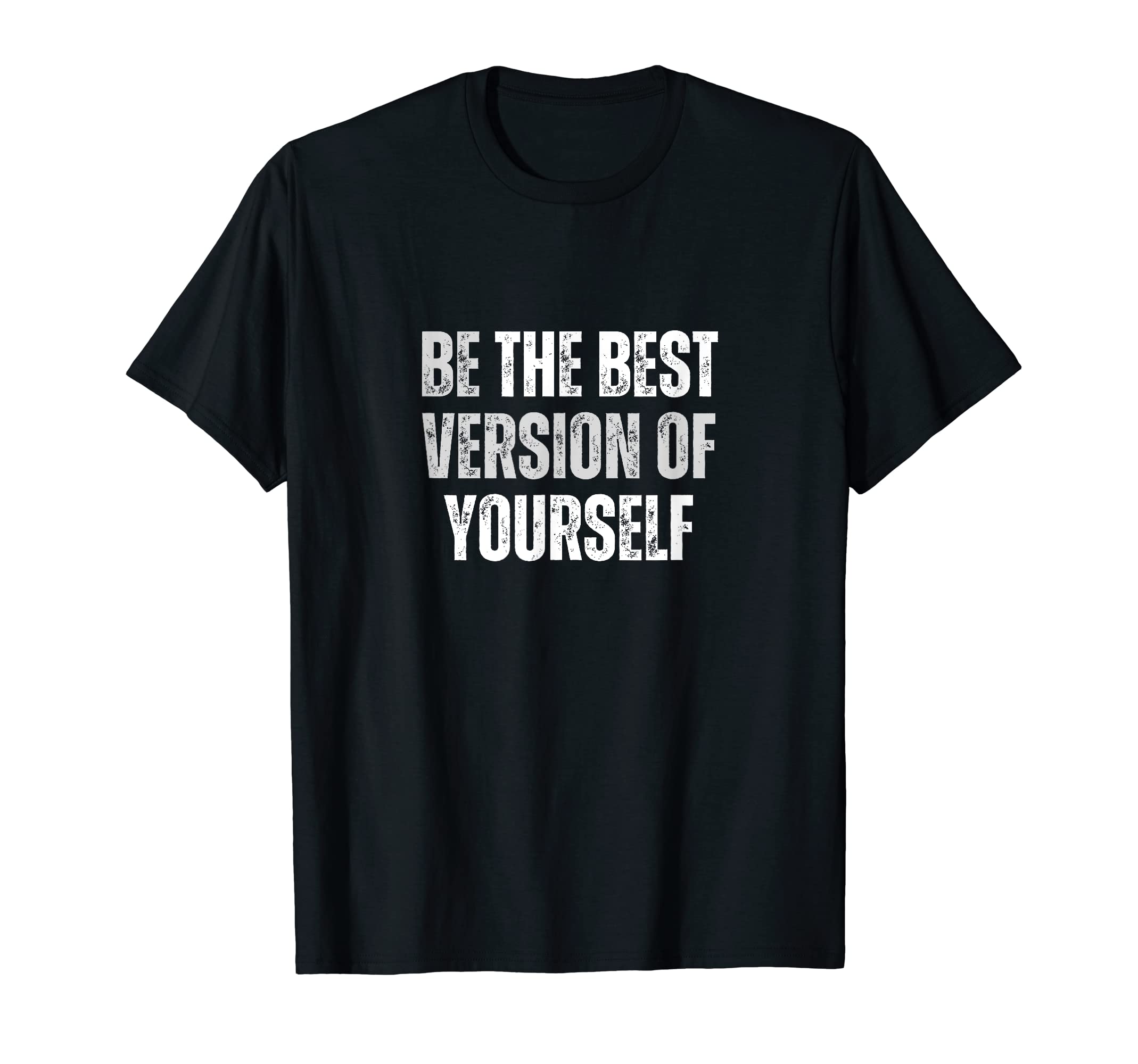 Be The Best Version Of YourselfMotivational & Inspirational T-Shirt