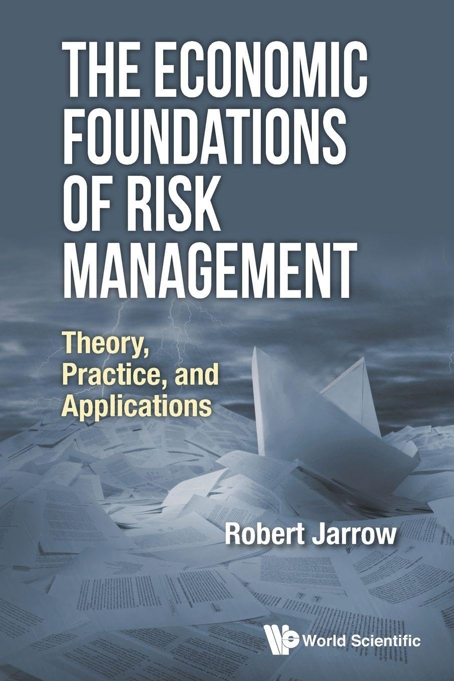 Economic Foundations Of Risk Management, The: T. Jarrow<|