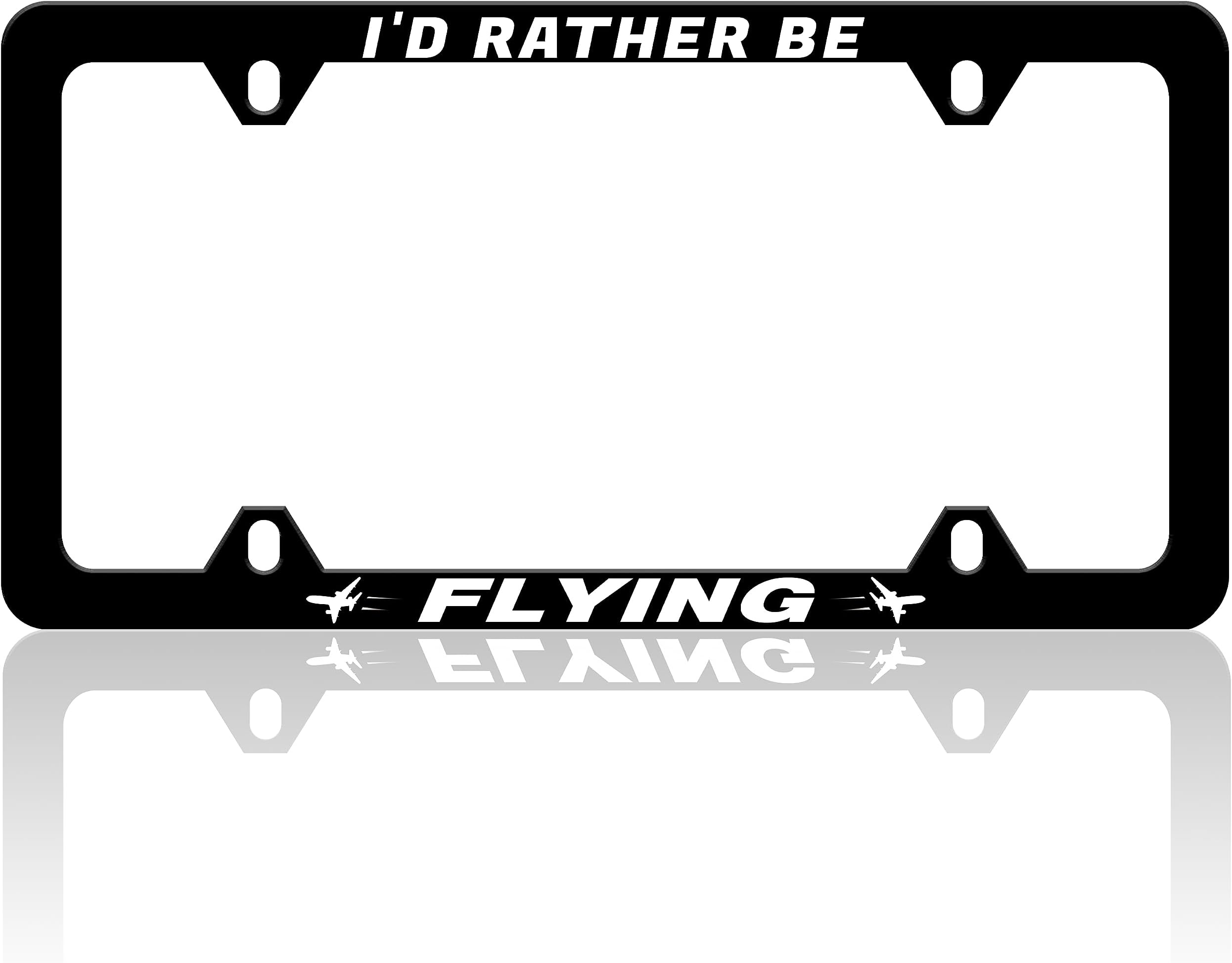 I'd Rather Be Flying License Plate Frame Funny Black White Text Auto Accessory Bracket Stainless Steel License Plate Holder with Screws for Women Men 6x12 Inch 4 Holes License Plate Frames
