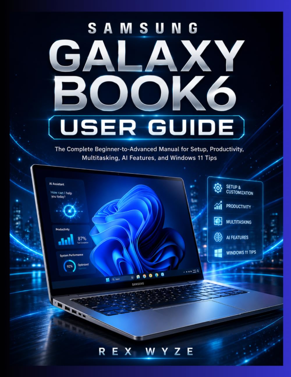 SAMSUNG GALAXY BOOK 6 USER GUIDE: The Complete Beginner-to-Advanced Manual for Setup, Productivity, Multitasking,Ai features and Windows 11 tips