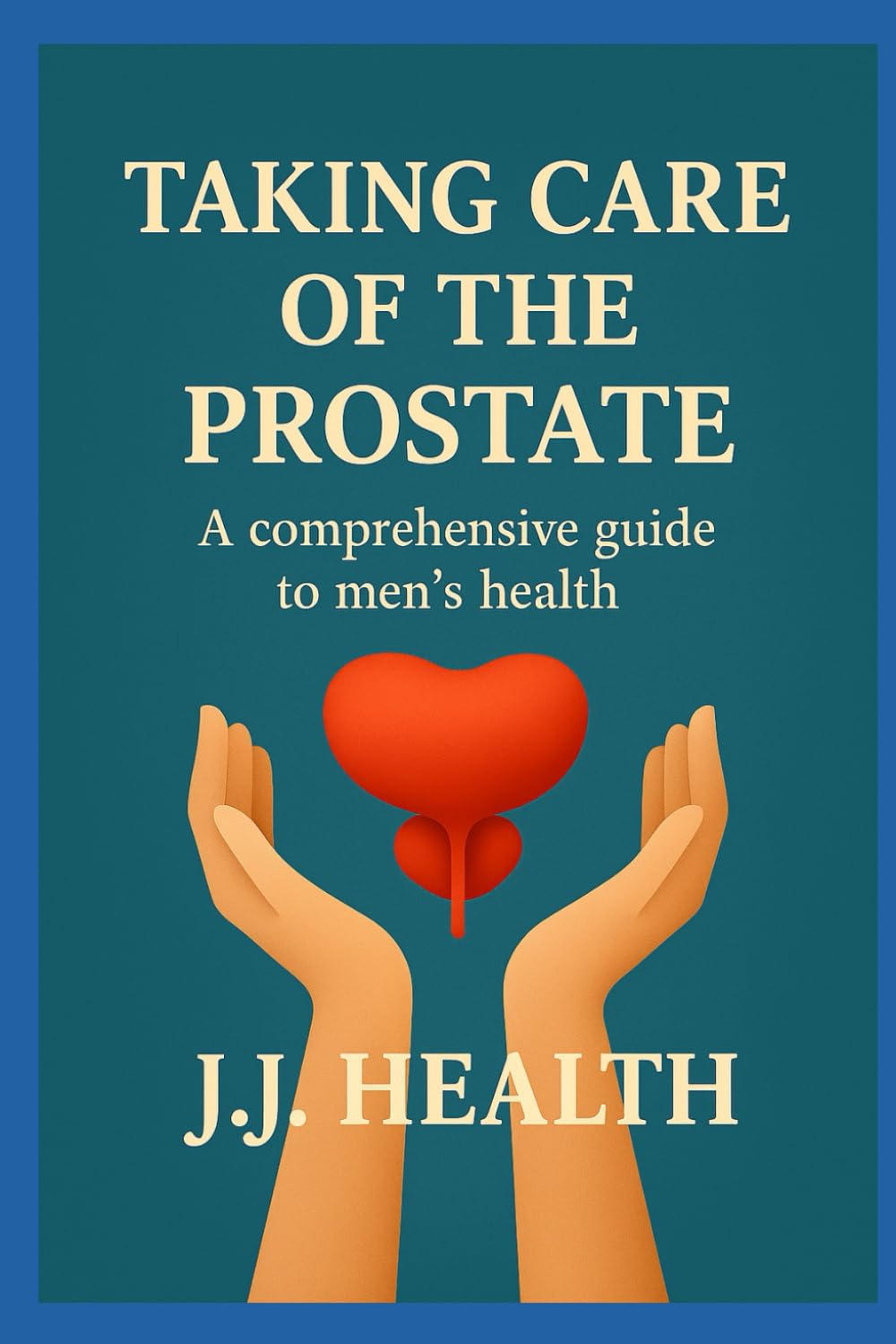 Taking care of the prostate: A comprehensive guide to men's health