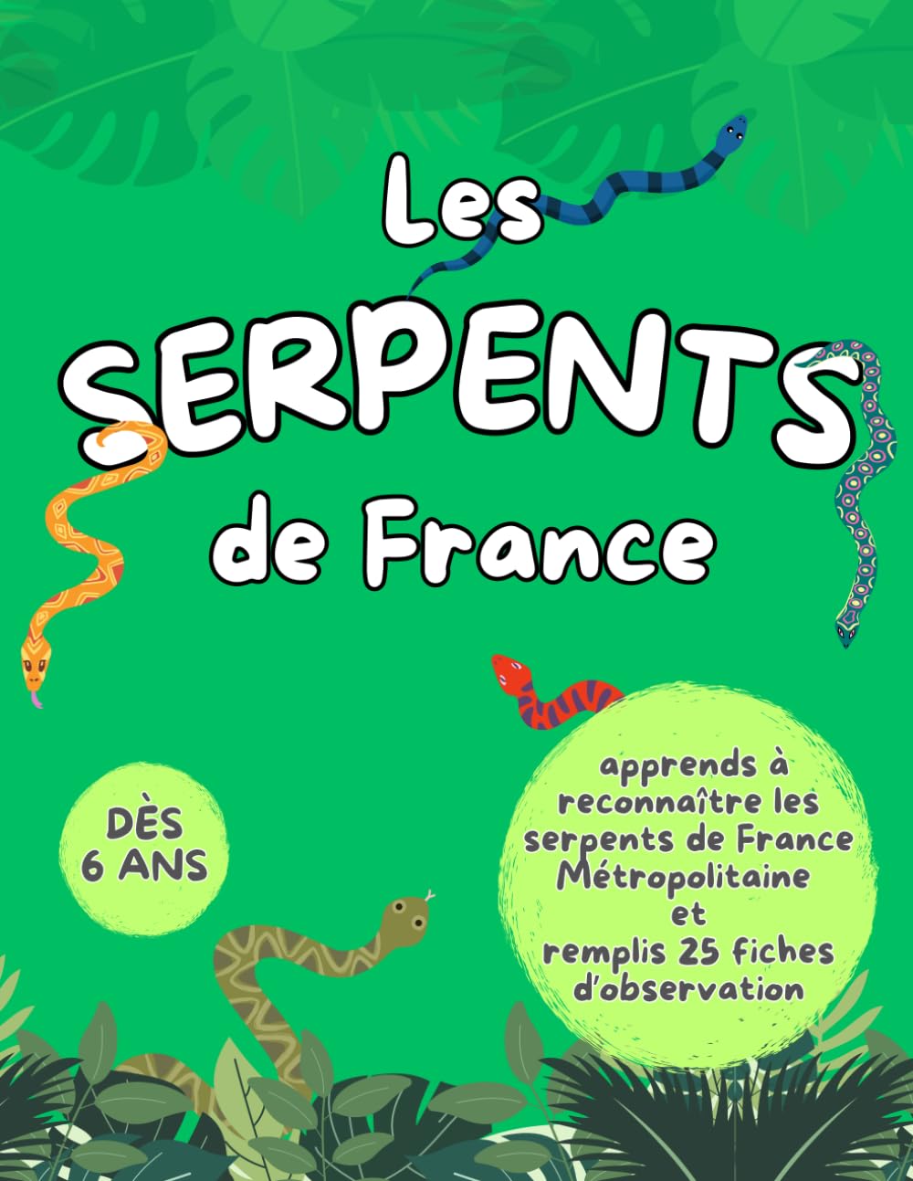 Les serpents de France: Guide illustré des serpents pour enfants - dès 6 ans (Guide illustré des Petits Observateurs)